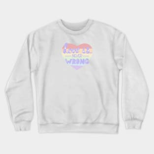 Love is never wrong LBGTQ pride design Crewneck Sweatshirt